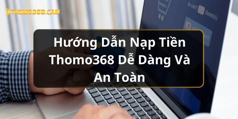 nạp tiền thomo368