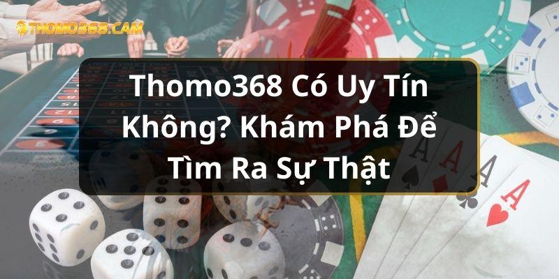 Thomo368 Có Uy Tín Không