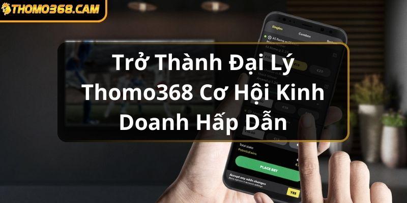 Đại Lý Thomo368